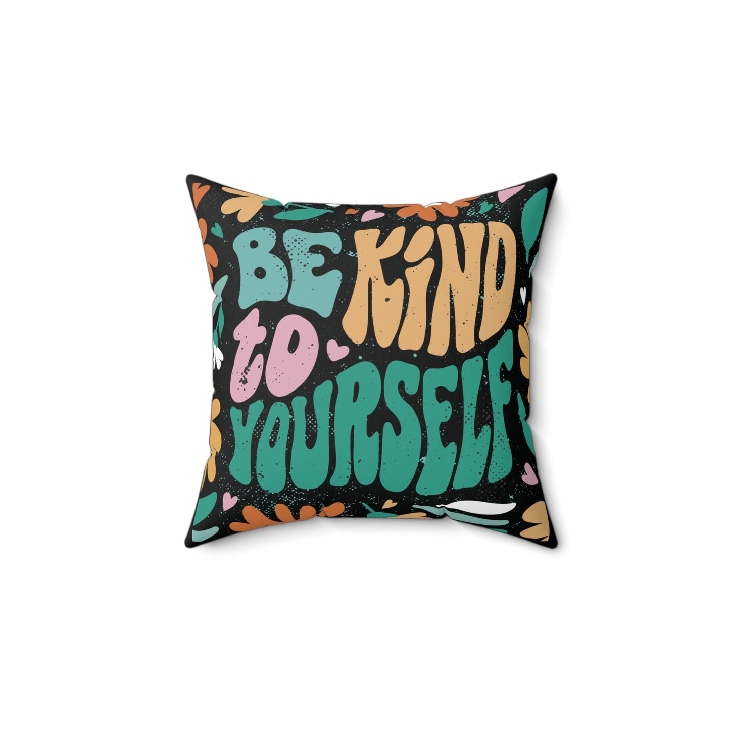 Be Kind to yourself Square Pillow