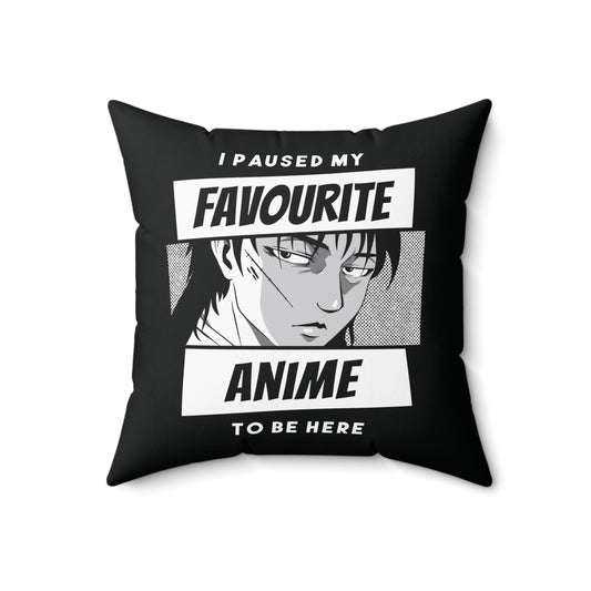 I Paused my favourite Anime to be here Square Pillow
